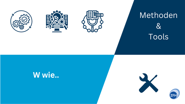 Auf weißem Hintergrund sind zwei Dreiecke in dunkelblau und in hellblau zu erkennen. Auf dem hellblauen Dreieck, welches sich in der unteren linken Ecke befindet, steht in weißer farbe geschrieben "W wie...". Auf dem dunkelbaluen Dreicek, welches sich in der oberen rechten Ekce befindet steht in weißer Schrift:"Methoden & Tools". Zudem befindet sich in der unteren rechten Ecke das Logo des ZFHs. Links neben dem Logo ist eine kleine Abbildung in dunkelblau, die Werkzeuge darstellt. Am oberen linken Rand sind drei Symbole, die Methoden darstellen.