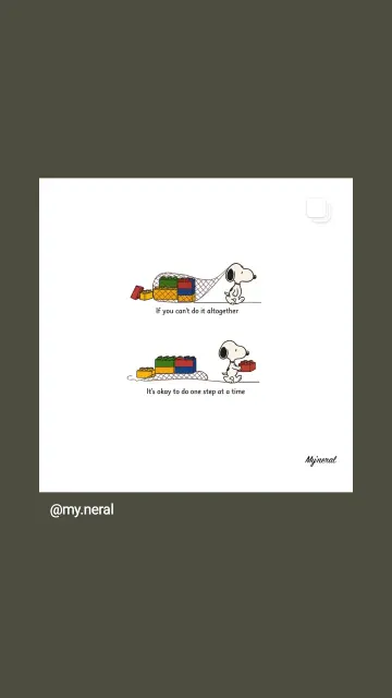 Oben im Bild: Snoopy schleppt einen schweren Sack voller Legosteine hinter sich her.
Text: if you can't do it alltogether
Unten: Snoopy hat den Sack abgelegt und trägt einen einzelnen roten Legostein.
Text: it's okay to do one step at a time.