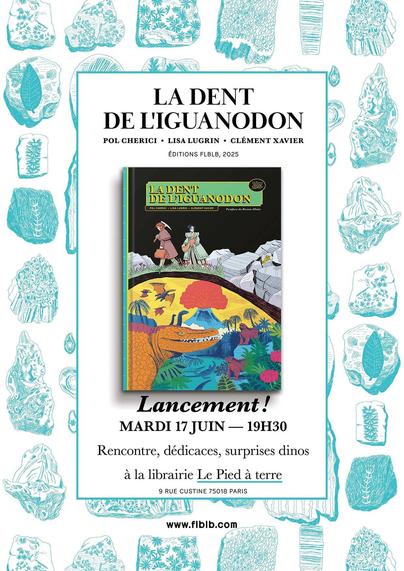 Affiche du lancement de La Dent de l'iguanodon à la librairie Le Pied à terre, 9 rue Custine à Paris 18, le mardi 17 juin à partir de 19h30
rencontres, dédicaces, surprises dinos et pot !