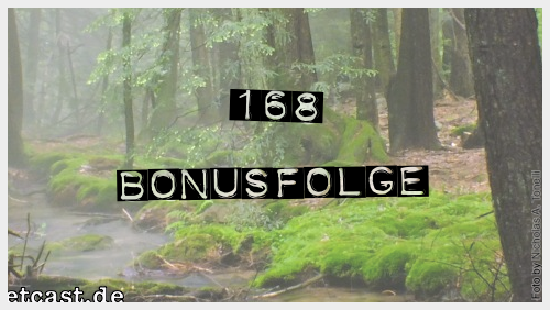 Ein malerischer Fluss in einem Wald. Darüber der Text: 168 Bonusfolge