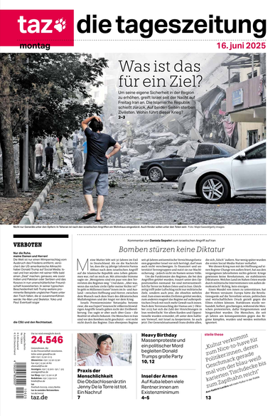 Titelseite der gedruckten taz - die Tageszeitung vom 16.6.2025
Titelfoto: Ein Mann im Vordergrund schaut von einem Parkplatz aus auf ein von israelischen Raketen zerstörten Wohnhaus in Teheran.