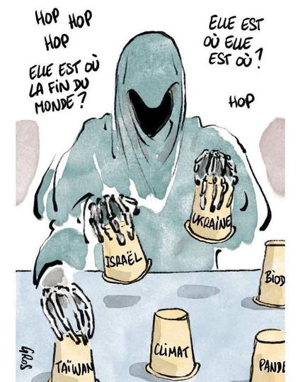 La mort joue au bonneteau avec des verres retounés sur lesquels sont inscrits : Israel, Ukaine, Climat, Taiwan... et dit "Hop hop, elle est où la fin du monde ?"