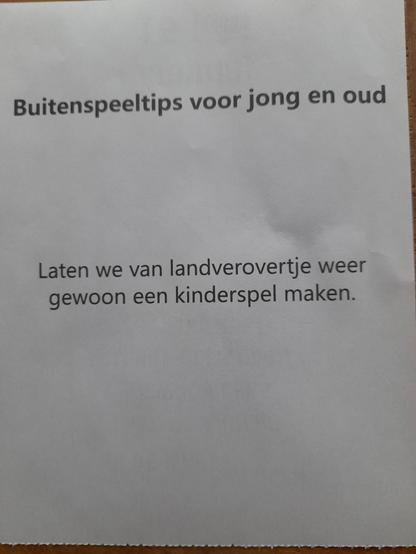 Buitendpeeltips voor jong en oud

Laten we van landverovertje weer gewoon een kinderspel maken.
