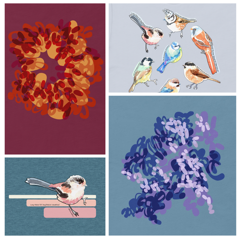 A square layout of four rectangular images, two vertical and two horizontal. The vertical images are of abstract shapes printed on t-shirts: the one on the upper left is a wreath-like conflagration of overlapping lozenges in marigold yellow, orange, and blood red on a magenta t-shirt; the one on the lower right is a jumble of lozenges and squiggles in dark blue, grey violet, and pale violet on a steel blue t-shirt. The upper right horizontal rectangle reveals the partial image of bird illustrations printed on a pale grey t-shirt; the birds are small tits painted in watercolour. The lower left rectangle shows a watercolour illustration of a long-tailed tit resting on three bars of colour similar to the bird's colouring in the illustration (pink, cream, peach), printed on a dark heather teal coloured t-shirt.