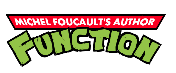 A title card for Teenage Mutant Ninja Turtles, except it read "Michel Foucault's Author Function"