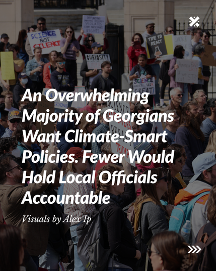 An overwhelming majority of Georgians want climate-smart policies. Fewer would hold local officials accountable. (Visuals by Alex Ip)