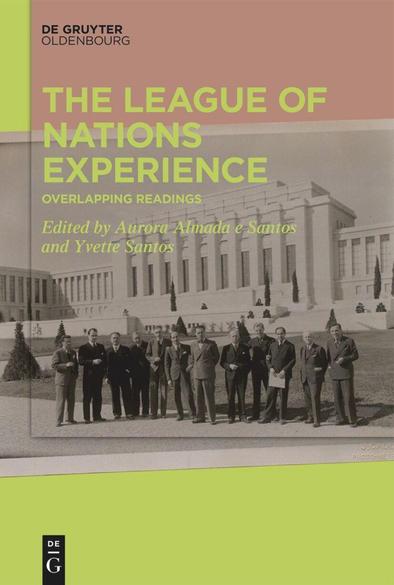 Cove of the book "The League of Nations Experience. Overlapping Readings", edited by Aurora Almada e Santos and Yvette Santos. publisehd by De Gruyter.