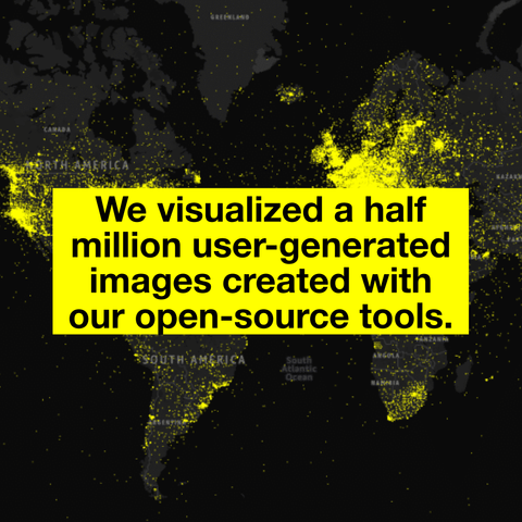 A dark map of the world showing scattered yellow dots everywhere, overlaid with the text "We visualized a half million user-generated images created with our open-source tools."