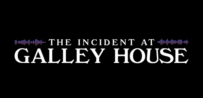 The title card for The Incident at Galley House