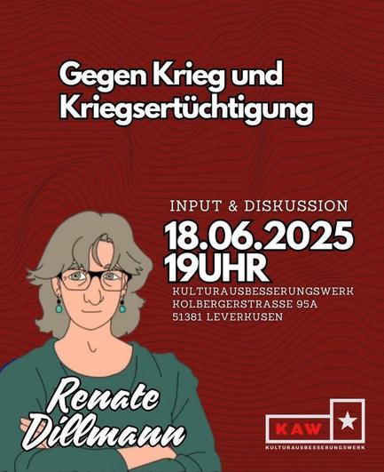 Gegen Krieg und Kriegsertüchtigung

input & diskussion
18.06.2025
19 Uhr

Kulturausbesserungswerk 
Leverkusen
Renate Dillmann