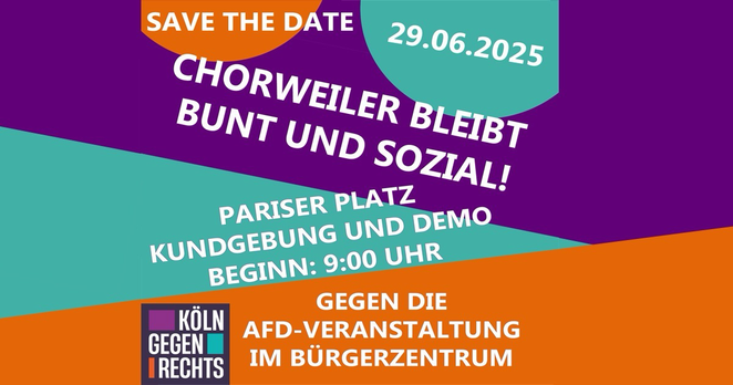 save the date

29.06.2025

chorweiler bleibt bunt und sozial!

pariser platz 
kundgebung und demo 
beginn 9:00

gegen die afd Veranstaltung im Bürgerzentrum