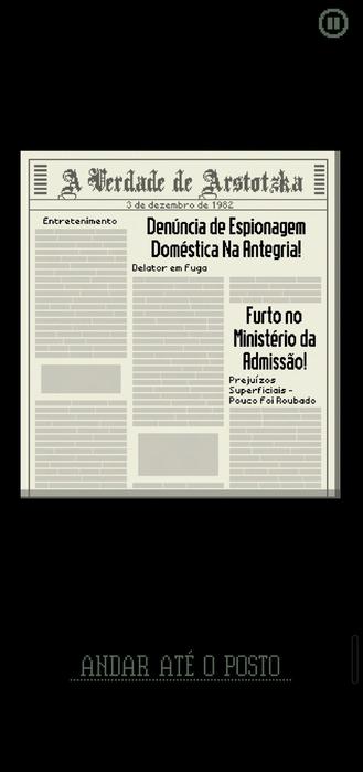 Jornal fictício do jogo, entitulado "A Verdade de Arstotzka", edição de 3 de dezembro de 1982. As principais manchetes são: "Denúncia de espionagem doméstica na Antegria!" e "Furto no Ministério da Admissão!"