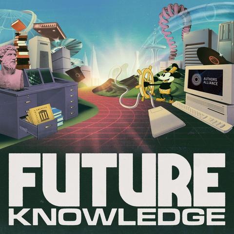 llustration for the "Future Knowledge" podcast. A surreal, retro-futuristic landscape blends past and future elements: a bust of a Roman figure, stacks of books, file cabinets, satellites, DNA strands, skyscrapers, and futuristic buildings. A cartoon mouse steers a ship’s wheel connected to a giant computer mouse. An old desktop computer displays the Authors Alliance logo, and an open file drawer shows a yellow folder labeled Internet Archive. At the bottom, bold text reads: “FUTURE KNOWLEDGE.”