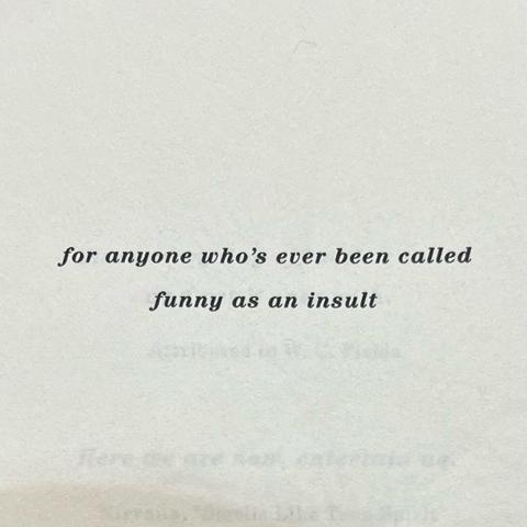 for anyone who's ever been called
funny as an insult