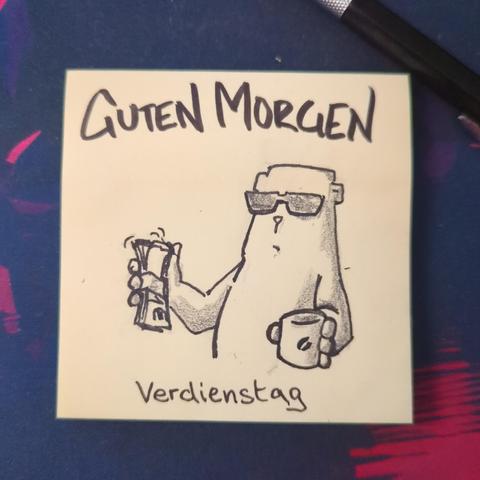 Auf einer gelben Haftnotiz steht Guten Morgen.
Darunter ist der officebear mit Sonnenbrille und Kaffeetasse abgebildet. In seiner anderen Hand hält er einen Stapel Geldscheine.
Es ist Verdienstag