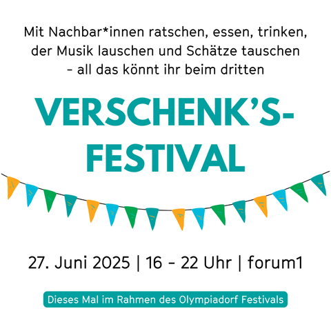 Bild mit der Aufschrift: Mit Nachbar*innen ratschen, essen, trinken, der Musik lauschen und Schätze tauschen -- all das könnt ihr beim dritten Verschenk's Festival, 27. Juni 2025, 16 bis 22 Uhr, forum 1, dieses Mal im Rahmen des Olympiadorf Festivals.