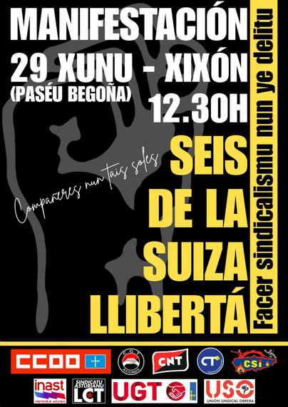 🖤 ¡6 DE LA SUIZA LLIBERTÁ!
❤️ FACER SINDICALISMU NUN YE DELITU

📢 MANIFESTACIÓN POR LA LIBERTAD DE LAS 6 DE LA SUIZA 

📌 XIXÓN 29 JUNIO 12.30 H

#6delaSuiza 
#HacerSindicalismoNoesDelito

+ logos de las organizaciones convocantes