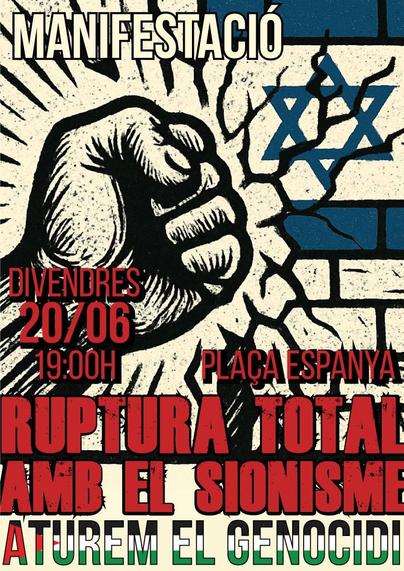 MANIFESTACIÓ RUPTURA TOTAL AMB EL SIONISME, ATUREM EL GENOCIDI