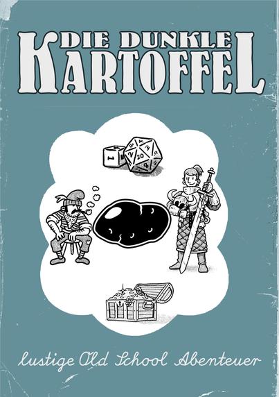 Cover eines fiktiven Rollenspiel-Zines namens "Die Dunkle Kartoffel", mit dem Untertitel "lustige Old School Abenteuer". Das Design erinnert an etwas arg altes…