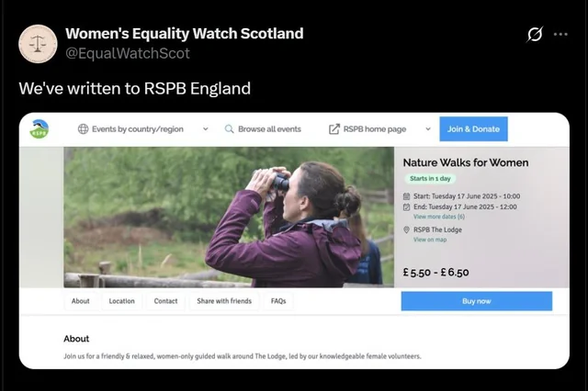 A tweet from hate-group "Woman's Equality Watch Scotland", with the words "We've written to RSPB England" and a screenshot of an event on the RSPB website offering Nature Walks for Women. The screenshot does not include the inclusive language on the event page, presumably in case it turns anyone reading it trans.