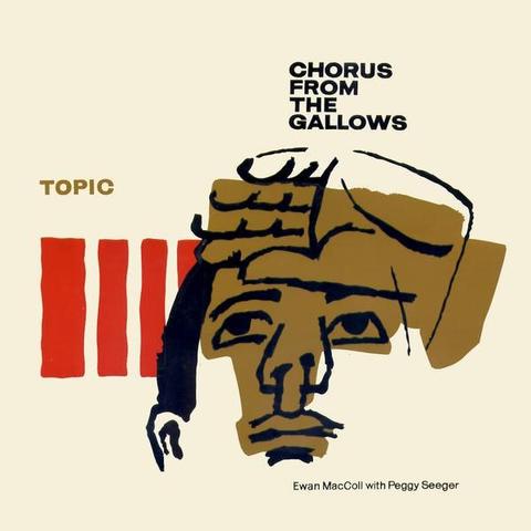 Ewan MacColl With Peggy Seeger - Chorus From The Gallows LP cover