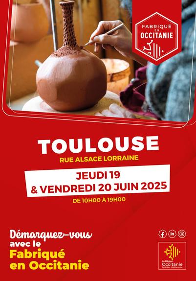 Affiche présentant l'événement "Fabriqué en Occitanie" de Toulouse, rue Alsace-Lorraine le jeudi 19 et le vendredi 20 juin 2025 de 10h à 19h.
Le fond est rouge et le texte jaune ou blanc, ou rouge sur encart blanc. Le slogan est "Démarquez-vous avec le Fabriqué en Occitanie".
Une photo présente un objet en terre crue en train d'être sculpté