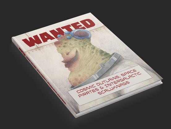 image of a hardback book with a green alien with large round bumps on his head. The book says 'WANTED - cosmic outlaws, space pirates & intergalactic scallywags'