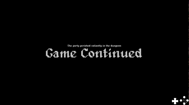 A death screen stating
"'The party perished valiently in the dungeon
Game Continued"