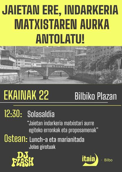 JAIETAN ERE, INDARKERIA MATXISTAREN AURKA ANTOLATU!