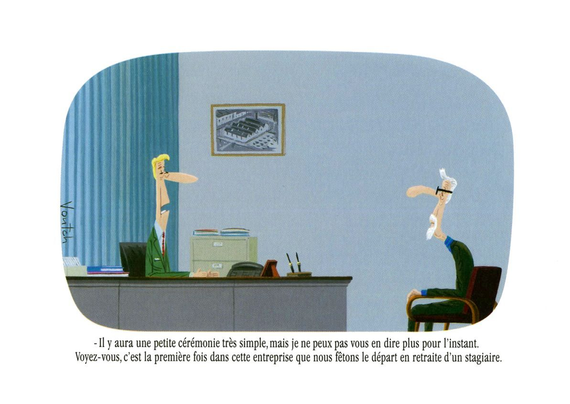 Un patron reçoit un collaborateur âgé barbe blanche et lui dit "Il y aura une petite cérémonie très simple mais je ne peux pas vous en dire plus pour l'instant. Voyez vous, c'est la première fois dans cette entreprise que nous fêtons le départ en retraite d'un stagiaire