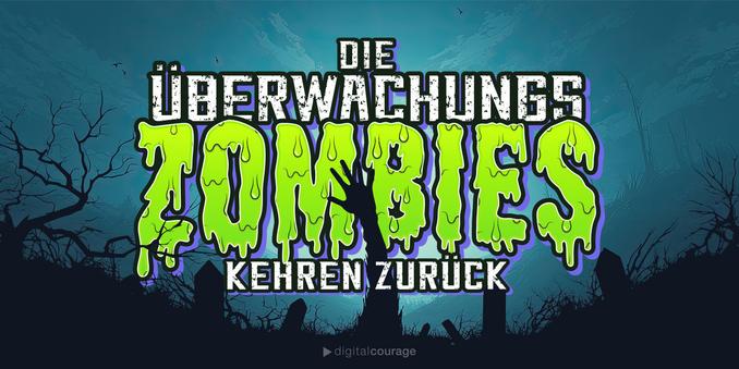 Der Schriftzug "Die Überwachungszombies kehren zurück" im Stil von Gruselromanen und Filmpostern gestaltet. Im Hintergrund ist die Silhouette eines Friedhofes zu sehen sowie ein angedeuteter Zombie als menschlicher Arm, der aus dem Boden ragt.