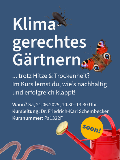 Werbung für einen Kurs 'Klimagerechtes Gärtnern' bei Hitze & Trockenheit, 21.06.2025, Leitung Dr. Friedrich-Karl Schembecker, Kursnummer Pa1322F.