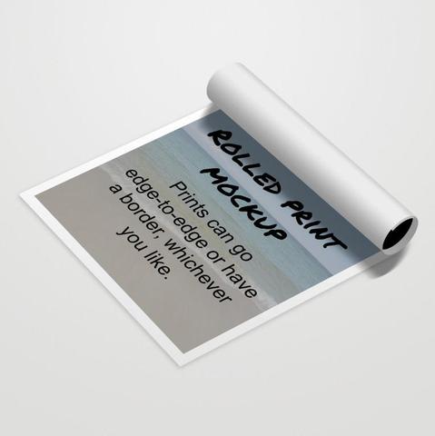 A mockup of a rolled print that says "rolled print mockup. Prints can go edge-to-edge or have a border, whichever you like."