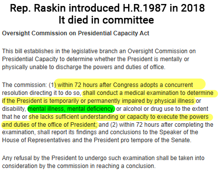 Oversight Commission on Presidential Capacity Act

This bill establishes in the legislative branch an Oversight Commission on Presidential Capacity to determine whether the President is mentally or physically unable to discharge the powers and duties of office.

The commission: (1) within 72 hours after Congress adopts a concurrent resolution directing it to do so, shall conduct a medical examination to determine if the President is temporarily or permanently impaired by physical illness or disability, mental illness, mental deficiency, or alcohol or drug use to the extent that he or she lacks sufficient understanding or capacity to execute the powers and duties of the office of President; and (2) within 72 hours after completing the examination, shall report its findings and conclusions to the Speaker of the House of Representatives and the President pro tempore of the Senate.

Any refusal by the President to undergo such examination shall be taken into consideration by the commission in reaching a conclusion.