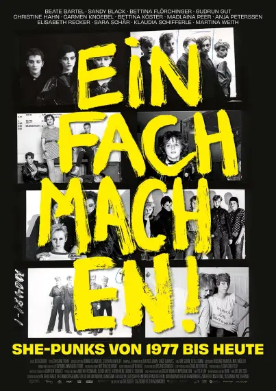 Film Plakat für: 

Einfach Machen! She-Punks von 1977 bis heute 

es ist eine Collage aus Bandfotos in S/W zu sehen und darüber der Filmtitel in gelber Schrift fast über die komplette Länge des Plakates.

weitere Infos zum Film: https://salzgeber.de/einfachmachen