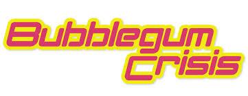 "Bubblegum Crisis" anime title card