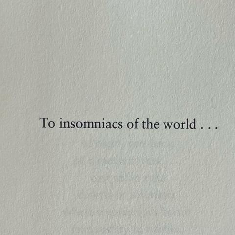 To insomniacs of the world...