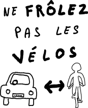Ne frôlez pas les vélos
dessin d'une voiture à gauche et d'un vélo à droite avec une double flèche entre les deux