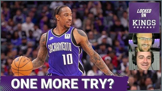 Could the Sacramento Kings Make Another Season with DeMar DeRozan Work? | Locked On Kings