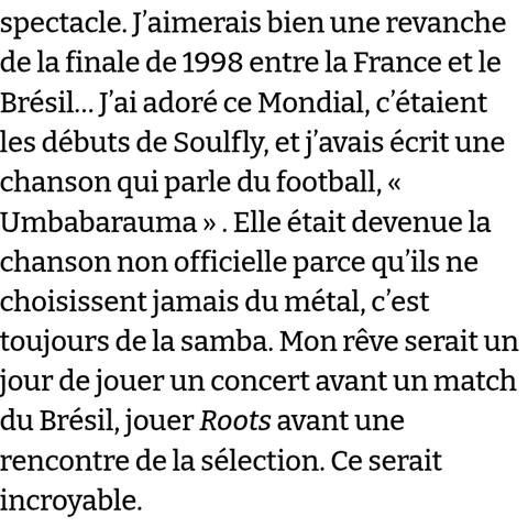 Extrait d'une interview de Max Cavalera où il explique qu'il a composé cette chanson qui parle du football, et qu'il aimerait la jouer avant un match du Brésil.