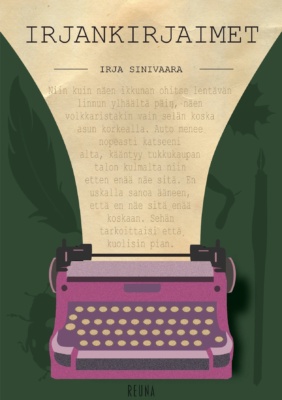 Irjankirjaimet-kirjan kannessa on violetti piirretty kirjoituskone, jolla on kirjoitettu paperille "Niin kuin näen ikkunan ohitse lentävän linnun ylhäältä päin, näen volkkaristakin vain selän ksoka asun korkealla. Auto menee nopeasti katseeni alta, kääntyy tukkukaupan talon kulmalta nin etten enää näe sitä. En uskalla sanoa ääneen, että en näe sitä enää koskaan. Sehän tarkoittaisi että kuolisin pian."