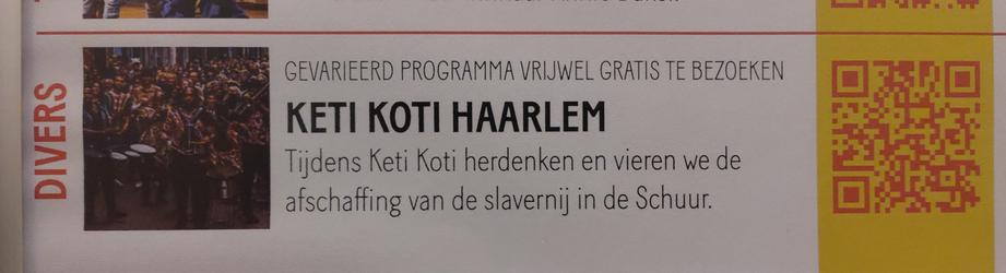Agenda-aankondiging van Keti Koti event in theater De Schuur in Haarlem: 

Tijdens Keti Koti herdenken en vieren wij de afschaffing van de slavernij in de Schuur