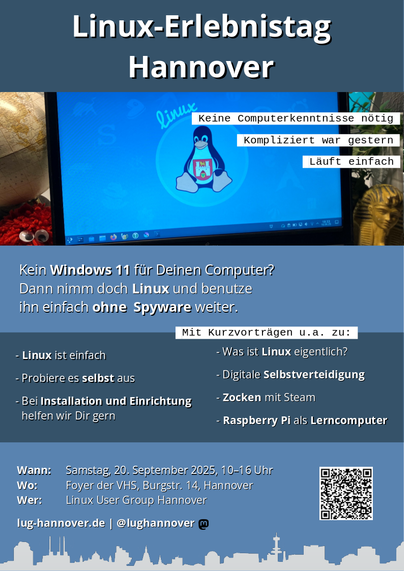 Kein Windows 11 für Deinen Computer?

Dann nimm doch Linux und benutze ihn einfach ohne Spyware weiter.

Bei Installation und Einrichtung helfen wir Dir gern.

📅 Wann? 20.09.2025 – jetzt schon vormerken!
📍 Wo? VHS Hannover, Burgstr. 14
ℹ️ Mehr Infos: https://kurzlinks.de/g3g5
oder bei uns: https://lug-hannover.de/

Mach mit und erlebe digitale Freiheit!