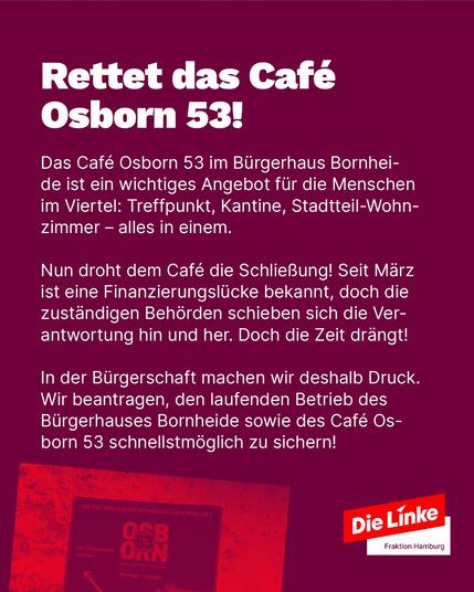 Sharepic mit der Überschrift „Rettet das Café Osborn 53!“. Es wird auf die drohende Schließung wegen Finanzierungslücken hingewiesen und die Forderung der Linksfraktion dargestellt, das Café und Bürgerhaus Bornheide zu erhalten. Im Bildausschnitt unten: Plakat zur Aktion mit dem Text „Ein Tag ohne Kuchen ist möglich, aber sinnlos!“.