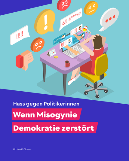 Illustration einer Frau in rotem Kleid, die an einem Schreibtisch sitzt und erschöpft auf ihren Laptop starrt. Aus dem Bildschirm kommen Hände, die wütende Nachrichten, Ausrufezeichen, Beleidigungen und Daumen-nach-unten-Emojis posten. Die Frau hält sich frustriert den Kopf. Darunter steht in weiß-pinker Schrift auf violettem Hintergrund: „Hass gegen Politikerinnen – Wenn Misogynie Demokratie zerstört“.