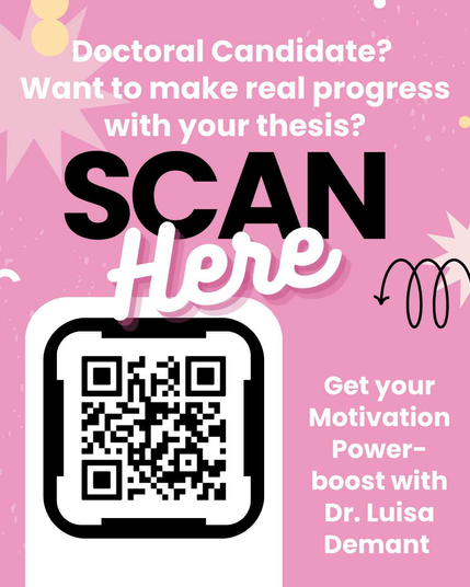 Flyer for the course: Doctoral Candidate? Want to make real progress with your thesis? Scan here. QR code. Get your Motivation Powerboost with Dr. Luisa Demant