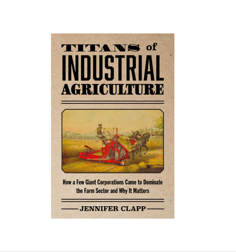 Book cover of Clapp, Jennifer. (2025). Titans of Industrial Agriculture: How a Few Giant Corporations Came to Dominate the Farm Sector and Why it Matters. MIT Press with an image of a farmer operating a horse drawn harvester