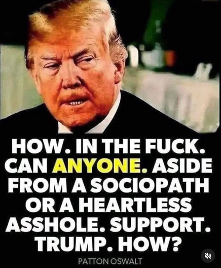HOW. IN THE FUCK. CAN ANYONE. ASIDE FROM A SOCIOPATH OR A HEARTLESS ASSHOLE. SUPPORT. TRUMP. HOW? PATTON OSWALT