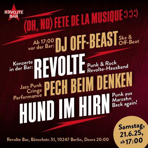 Plakat für die Fete de la Musique in der Revolte Bar (Bänschstr., Friedrichshain)
Ab 17 Uhr:
DJ Off-Beast (Ska & Relatives)
Revolte (Punk & Rock; Revolte-Hausband)
Pech beim Denken (Jazz Punk, cringe Performance)
Hund im Hirn (Punk aus Marzahn)