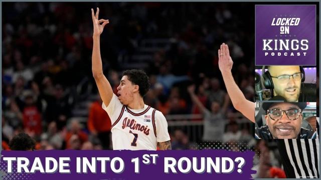 The Sacramento Kings Are Trying to Trade into the First Round of the NBA Draft | Locked On Kings